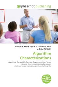 Algorithm Characterizations - Algorithm, Computable function, Register machine, Turing machine, Random access stored program machine, Turing completeness, Chomsky hierarchy