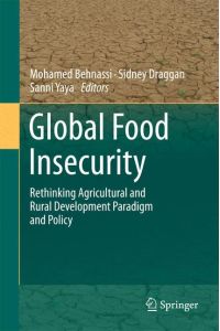 Global Food Insecurity  - Rethinking Agricultural and Rural Development Paradigm and Policy