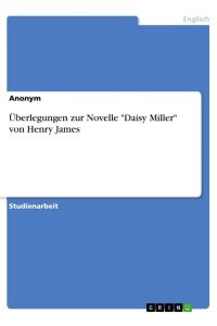 Überlegungen zur Novelle Daisy Miller von Henry James