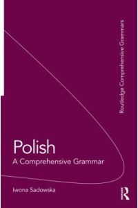 Polish: A Comprehensive Grammar  - A Comprehensive Grammar