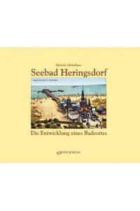 Seebad Heringsdorf  - Die Entwicklung eines Badeortes - Ansichten von gestern und heute