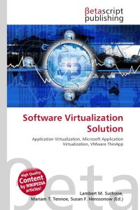 Software Virtualization Solution - Application Virtualization, Microsoft Application Virtualization, VMware ThinApp