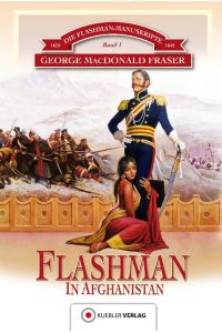 Die Flashman-Manuskripte 01. Flashman in Afghanistan  - Historischer Roman