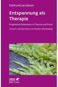 Entspannung als Therapie (Leben lernen, Bd. 69)  - Progressive Relaxation in Theorie und Praxis
