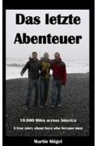 Das letzte Abenteuer  - 10.000 Miles across America - A true story about boys who became men