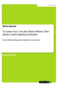 La rama seca von Ana Maria Matute: Eine Analyse nach Martinez/Scheffel  - Unter Einbeziehung der Analyse Goicoecheas