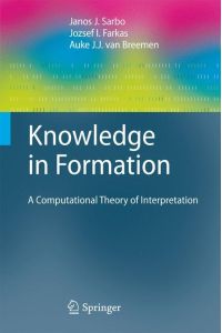 Knowledge in Formation  - A Computational Theory of Interpretation