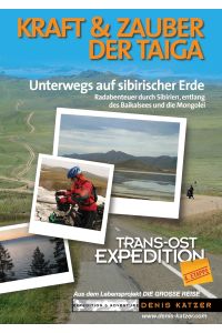 Trans-Ost-Expedition - Die 4. Etappe  - Kraft und Zauber der Taiga - Unterwegs auf sibirischer Erde
