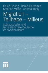 Migration - Teilhabe - Milieus  - Spätaussiedler und türkeistämmige Deutsche im sozialen Raum