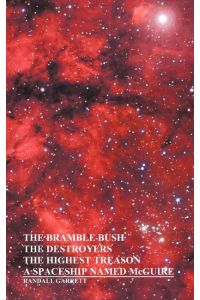 The Bramble Bush, the Destroyers, the Highest Treason, a Spaceship Named McGuire; A Collection of Short Stories