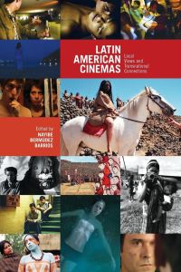 Latin American Cinemas  - Local Views and Transnational Connections