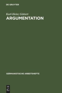 Argumentation  - Grundzüge ihrer Theorie im Bereich theoretischen Wissens und praktischen Handelns