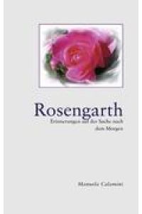 Rosengarth  - Erinnerungen auf der Suche nach dem Morgen