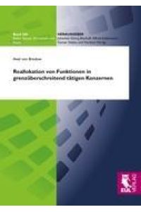 Reallokation von Funktionen in grenzüberschreitend tätigen Konzernen  - Eine Analyse der Ausgestaltung und Wirkung der Regelungen des Außensteuergesetzes