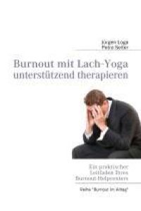 Burnout mit Lach-Yoga unterstützend therapieren  - Ein praktischer Leitfaden des Burnout-Helpcenters