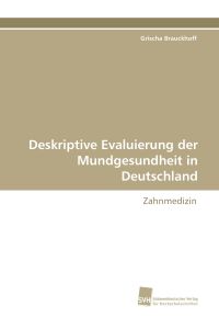 Deskriptive Evaluierung der Mundgesundheit in Deutschland  - Zahnmedizin