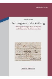 Zeitungen vor der Zeitung  - Die Fuggerzeitungen (1568-1605) und das frühmoderne Nachrichtensystem