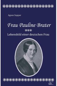 Frau Pauline Brater  - Lebensbild einer deutschen Frau