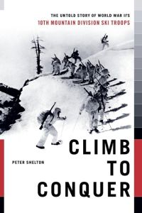Climb to Conquer  - The Untold Story of WWII's 10th Mountain Division