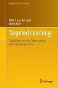 Targeted Learning  - Causal Inference for Observational and Experimental Data