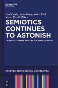 Semiotics Continues to Astonish  - Thomas A. Sebeok and the Doctrine of Signs