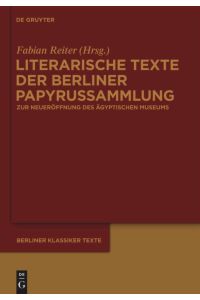 Literarische Texte der Berliner Papyrussammlung  - Zur Wiedereröffnung des Neuen Museums