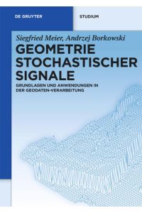 Geometrie Stochastischer Signale  - Grundlagen und Anwendungen in der Geodaten-Verarbeitung