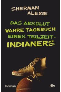 Das absolut wahre Tagebuch eines Teilzeit-Indianers  - The Absolutely True Diary of a Part-Time Indian