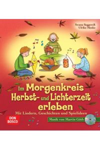 Im Morgenkreis Herbst- und Lichterzeit erleben  - Mit Liedern, Geschichten und Spielideen - Mit Musik von Martin Göth auf CD