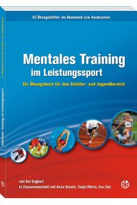 Mentales Training im Leistungssport  - Ein Übungsbuch für den Schüler- und Jugendbereich