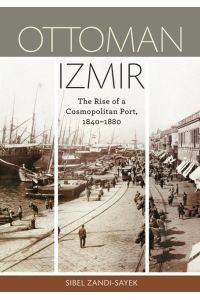 Ottoman Izmir  - The Rise of a Cosmopolitan Port, 1840-1880