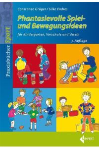 Phantasievolle Spiel- und Bewegungsideen für Kindergarten Schule und Verein