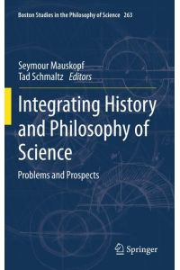 Integrating History and Philosophy of Science  - Problems and Prospects