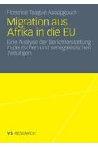 Migration aus Afrika in die EU  - Eine Analyse der Berichterstattung in deutschen und senegalesischen Zeitungen
