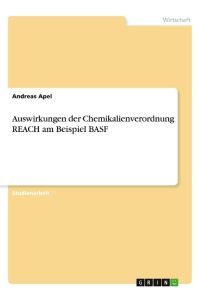 Auswirkungen der Chemikalienverordnung REACH am Beispiel BASF