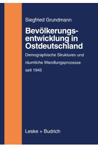 Bevölkerungsentwicklung in Ostdeutschland  - Demographische Strukturen und räumliche Wandlungsprozesse auf dem Gebiet der neuen Bundesländer (1945 bis zur Gegenwart)