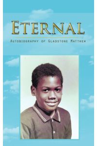 Eternal  - Autobiography of Gladstone Matthew