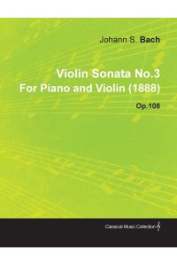 Violin Sonata No. 3 by Johannes Brahms for Piano and Violin (1888) Op. 108