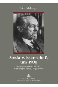 Sozialwissenschaft um 1900  - Studien zu Werner Sombart und einigen seiner Zeitgenossen