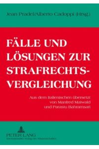 Fälle und Lösungen zur Strafrechtsvergleichung  - Aus dem Italienischen übersetzt von Manfred Maiwald und Parastu Bahramsari