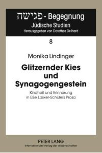 Glitzernder Kies und Synagogengestein  - Kindheit und Erinnerung in Else Lasker-Schülers Prosa