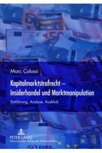 Kapitalmarktstrafrecht - Insiderhandel und Marktmanipulation  - Einführung, Analyse, Ausblick