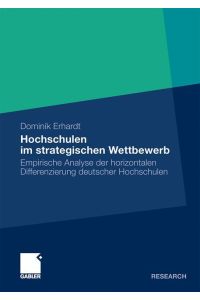 Hochschulen im strategischen Wettbewerb  - Empirische Analyse der horizontalen Differenzierung deutscher Hochschulen