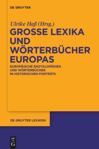 Große Lexika und Wörterbücher Europas  - Europäische Enzyklopädien und Wörterbücher in historischen Porträts