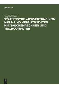 Statistische Auswertung von Mess- und Versuchsdaten mit Taschenrechner und Tischcomputer  - Anleitungen und Beispiele aus dem Laborbereich