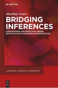 Bridging Inferences  - Constraining and Resolving Underspecification in Discourse Interpretation