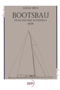 Bootsbau  - Praktischer Schiffbau (1929)
