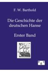 Die Geschichte der deutschen Hanse  - Erster Band