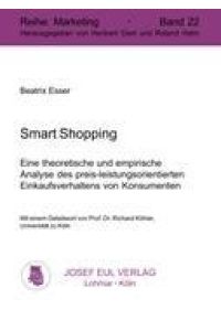 Smart Shopping  - Eine theoretische und empirische Analyse des preis-leistungsorientierten Einkaufsverhaltens von Konsumenten