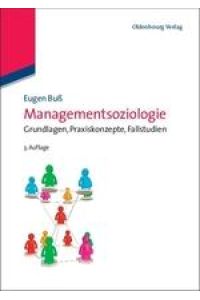 Managementsoziologie  - Grundlagen, Praxiskonzepte, Fallstudien